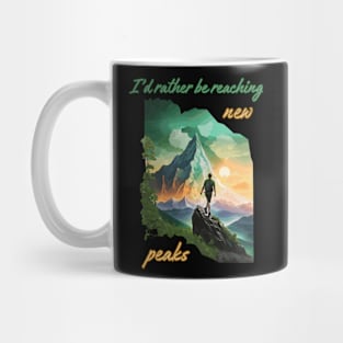 I'd rather be reaching new peaks. Climbing Mug